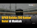 BPKH Limited Resmi Kelola 200 Kamar Hotel di Hilton Makkah Convention Center | KONTAN News