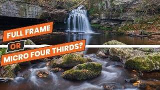 Micro Four Thirds or Full Frame for Landscape Photography?