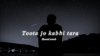 Toota Jo Kabhi Taara- | Slowed +🎧 Reverb |Lyrics | A Flying Jatt | Use Headphones🎧