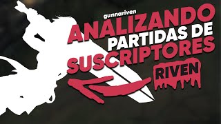 ANALIZO a una RIVEN PLATINO, ¿MERECE el ELO que TIENE? | ANALIZANDO SUSCRIPTORES | gunnariven