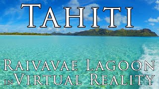 Tahiti in VR - Gorgeous Raivavae island lagoon crossing in Virtual Reality! 5.7k 360º