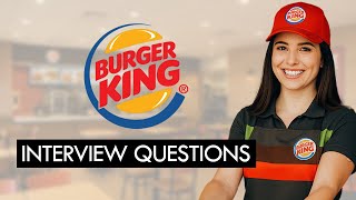 Burger King Interview Questions & Winning Answers (GET HIRED TODAY)