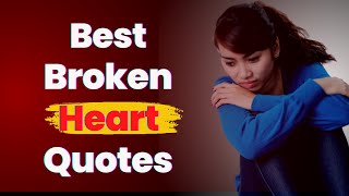 The Best Broken Heart Quotes To Help You Get Through The Pain