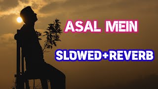 Asal Mein - (Slowed+Reverb) LoFi Mix Version Song | Darshan Raval | Sad 😔 indie Music | AK SING STAR