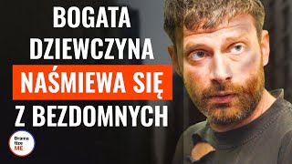 BOGATA DZIEWCZYNA NAŚMIEWA SIĘ Z BEZDOMNEGO | @DramatizeMePolska