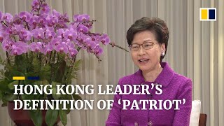 ‘We do not want unpatriotic people in our political system,’ says Hong Kong leader Carrie Lam