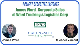 Freight Executive Insights with James Ward, Corporate Sales at Ward Transport \u0026 Logistics Corp