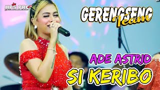 ADE ASTRID - SI KERIBO | LIVE KALENCABANG, 27-08-2023