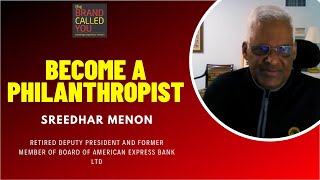 This is how you can become a Philanthropist: Learn how and when to Give | Sreedhar Menon  | TBCY