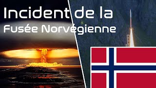Une Guerre Nucléaire à cause d'une Fusée Norvégienne ?