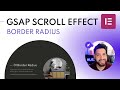 Amazing Elementor Scroll Effect Animation 😍 | Rounded Edges On Scroll