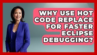 Why Use Hot Code Replace For Faster Eclipse Debugging? - Learn To Troubleshoot