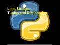 Python Tutorial 4  - Lists,Strings,Tuples and Dictionaries