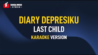 Last Child - Diary Depresiku (Karaoke)