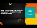 How to restore encrypted database? or Certificate based Restore
