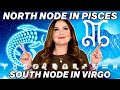 North Node in Pisces South Node in Virgo | All 12 Signs