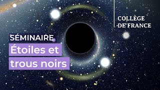 Étoiles et trous noirs (10) - Françoise Combes (2023-2024)