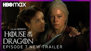 House of the Dragon | EPISODE 7 NEW PREVIEW TRAILER | HBO Max