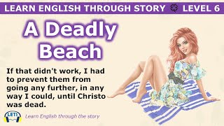 Learn English through story 🍀 level 6 🍀 A Deadly Beach