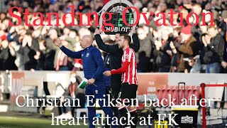 Christian Eriksen back on the field after heart attack at EK! Standing ovation! Brentford -Newcastle