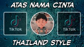 DJ ATAS NAMA CINTA THAILAND STYLE