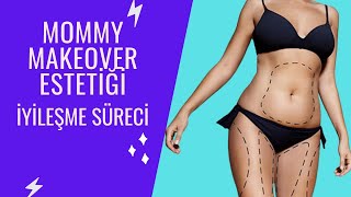 Annelik Estetiği II MOMMY MAKEOVER İyileşme Süreci