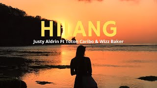 Hilang - Justy Aldrin ft Wizz Baker & Toton Caribo [Lirik Lagu]