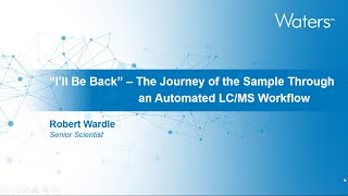 WEBINAR | The Journey of the Sample Through an Automated LC/MS Workflow