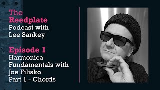 The Reedplate Podcast Episode 1 - Chords, Harmonica Fundamentals with Joe Filisko