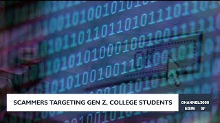 Scammers targeting Gen Z, college students