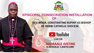 EPISCOPAL CONSECRATION  OF REV. MSGR. CONSTANTINE RUPINY AS BISHOP OF NEBBI CATHOLIC