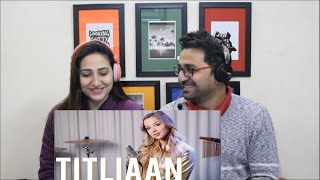 Pakistani Reacts to TITLIAAN - Afsana Khan, Harrdy Sandhu, Sargun Mehta [ENGLISH COVER]