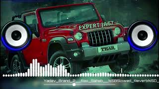 Yadav Brand 2 (Rao Sahab) [Slowed+Reverb] | lite sung | dj remix |yadav brand 2 foll song