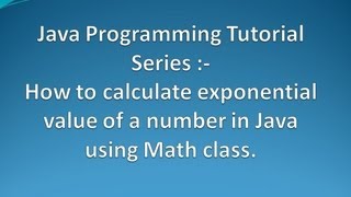 How to calculate Exponential of a number in Java using Math class ?.