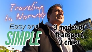 Easy And Simple Traveling In Norway 3 Cities 3 Modes of Transport