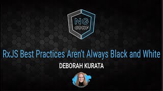 RxJS Best Practices Aren't Always Black and White | Deborah Kurata | ng-conf 2022