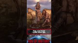 This man lived 4,000 years ago. | FOG OF HISTORY