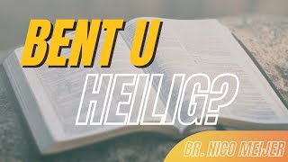 Bent u heilig? | Br. N. Meijer