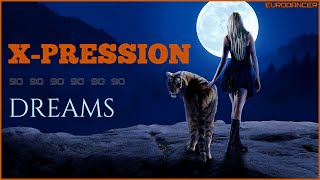 X-Pression - Dreams. Dance music. Eurodance 90. Songs hits [techno, europop, disco, eurobeat].
