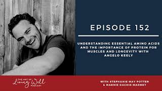 E152: Understanding Essential Amino Acids and the importance of protein for muscles and...