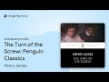 The Turn of the Screw: Penguin Classics by Henry James · Audiobook preview