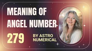 Angel Number 279 Meaning: A Powerful Message You Shouldn’t Ignore