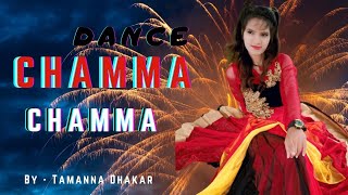 Chamma Chamma Dance Video - Fraud Saiyaan Dance Cover By Tamanna | Neha Kakkar | Ikka | Elli Avram