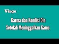 Virgo🌷Karma dan Kondisi Dia Setelah Meninggalkan Kamu