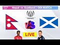 🔴Live: Nepal vs Scotland | Nepal's Match 2 of 4 | ICC CWC League 2 Match Live | Nepal tour of USA