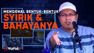 Tabligh Akbar: Mengenal Bentuk Kesyirikan dan Bahayanya - Ustadz Dr. Firanda Andirja, M.A.