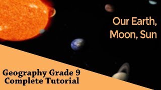 Geography Grade 9: Formation of Earth | Our Earth, Moon, Sun | Interrelation | Chapter 01 | Part 04