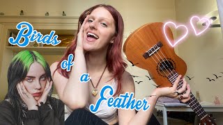 Birds of a Feather - Billie Eilish (ukulele cover)