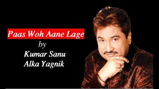 Paas Woh Aane Lage | Kumar Sanu. Alka Yagnik