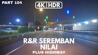 【4K|HDR】PART 104 | R\u0026R SEREMBAN | NILAI / PAJAM | NEGERI SEMBILAN | PLUS HIGHWAY | SONY A7III